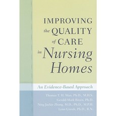 Improving the Quality of Care in Nursing Homes: An Evidence-Based Approach Hardcover, Johns Hopkins University Press