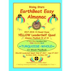 Rising Stars Earthbeat Easy Almanac: 2017-2018 13-Round House Yellow Leaderself Quad Almanac-Playbook II of IV Paperback, Lulu.com