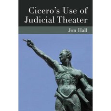 Cicero's Use of Judicial Theater Hardcover, University of Michigan Press