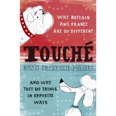 Touche: Why France and Britain Are So Different and Why They Do Things in Opposite Ways Paperback, Phoenix House