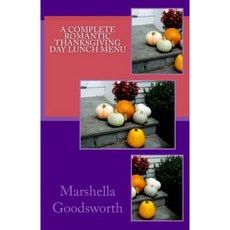 A Complete Romantic Thanksgiving Day Lunch Menu Paperback, Createspace Independent Publishing Platform