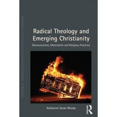 Radical Theology and Emerging Christianity: Deconstruction Materialism and Religious Practices Hardcover, Routledge