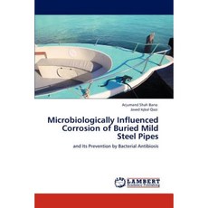 Microbiologically Influenced Corrosion of Buried Mild Steel Pipes Paperback, LAP Lambert Academic Publishing