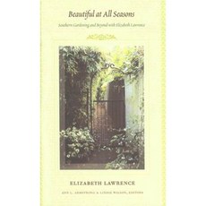 Beautiful at All Seasons: Southern Gardening and Beyond with Elizabeth Lawrence Hardcover, Duke University Press