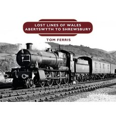 Lost Lines: Aberystwyth to Shrewsbury Hardcover, Graffeg