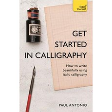 Get Started in Calligraphy: Your Complete Guide to Lettering and Design Paperback, Teach Yourself