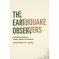 The Earthquake Observers: Disaster Science from Lisbon to Richter Hardcover, University of Chicago Press