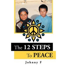 Peace Anonymous: The 12 Steps to Peace Paperback, Xlibris Corporation