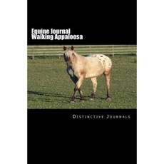 Equine Journal Walking Appaloosa: (Notebook Diary Blank Book) Paperback, Createspace Independent Publishing Platform
