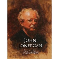 John Lonergan: Painter: My Story in Art Hardcover, Red Camel Press