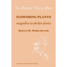 Flowering Plants: Magnolias to Pitcher Plants Hardcover, Southern Illinois University Press