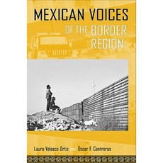 Mexican Voices of the Border Region: Mexicans and Mexican Americans Speak about Living Along the Wall Paperback, Temple University Press