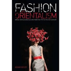 Fashion and Orientalism: Dress Textiles and Culture from the 17th to the 21st Century Paperback, Bloomsbury Academic