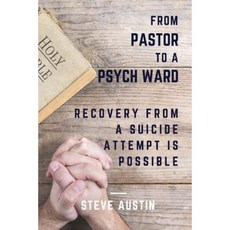 From Pastor to Psych Ward: Recovery from a Attempt Is Possible Paperback, Createspace Independent Publishing Platform