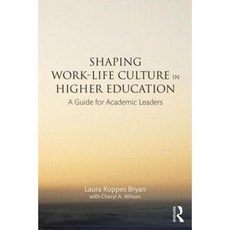 Shaping Work-Life Culture in Higher Education: A Guide for Academic Leaders Paperback, Routledge
