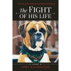 The Fight of His Life: The Story of Mr. Beebs and the Mission He Inspired Paperback, Lori Nicholson Author