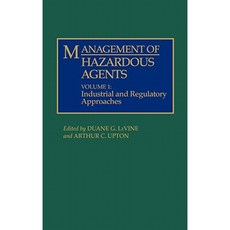 Management of Hazardous Agents: Volume 1: Industrial and Regulatory Approaches Hardcover, Praeger