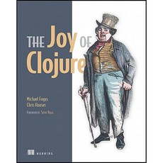 The Joy of Clojure: Thinking the Clojure Way Paperback, Manning Publications