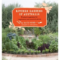 Kitchen Gardens of Australia: Eighteen Productive Gardens for Inpsiration and Practical Advice Paperback, Penguin Random House Australia