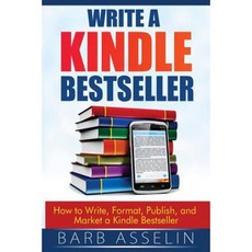 Write a Kindle Bestseller: How to Write Format Publish and Market a Kindle Bestseller Paperback, Createspace Independent Publishing Platform