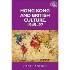 Hong Kong and British Culture 1945-97 Paperback, Manchester University Press
