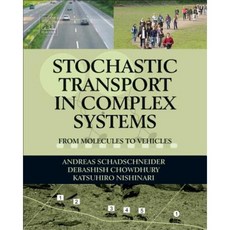 Stochastic Transport in Complex Systems: From Molecules to Vehicles Paperback, Elsevier Science