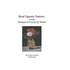 Bead Tapestry Patterns Loom Bouquet of Flowers by Edouard Manet Paperback, Createspace Independent Publishing Platform