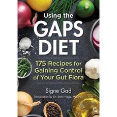 Using the Gaps Diet: 175 Recipes for Gaining Control of Your Gut Flora Paperback, Robert Rose