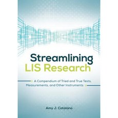 Streamlining LIS Research: A Compendium of Tried and True Tests Measurements and Other Instruments Paperback, Libraries Unlimited