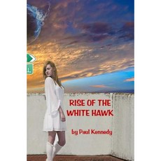 Rise of the White Hawk Paperback, Createspace Independent Publishing Platform