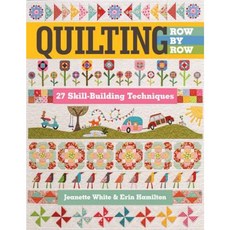 Quilting Row by Row: 27 Skill-Building Techniques Paperback, C&T Publishing