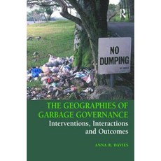 The Geographies of Garbage Governance: Interventions Interactions and Outcomes Paperback, Routledge