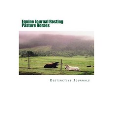 Equine Journal Resting Pasture Horses: (Notebook Diary Blank B Paperback, Createspace Independent Publishing Platform