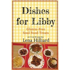 Dishes for Libby: Gluten-Free Soul Food Treats Paperback, Lena Hilliard