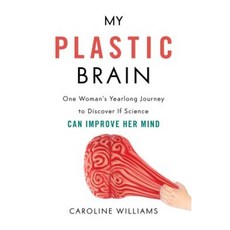 My Plastic Brain: One Woman's Yearlong Journey to Discover If Science Can Improve Her Mind Hardcover, Prometheus Books