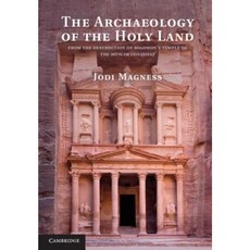 The Archaeology of the Holy Land: From the Destruction of Solomon's Temple to the Muslim Conquest Hardcover, Cambridge University Press