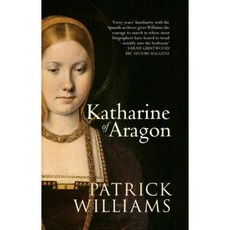 Katharine of Aragon: The Tragic Story of Henry VIII's First Unfortunate Wife Paperback, Amberley Publishing