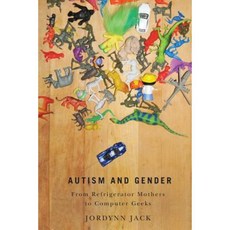 Autism and Gender: From Refrigerator Mothers to Computer Geeks Paperback, University of Illinois Press