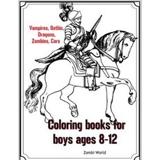 Coloring Books for Boys Ages 8-12: Vampires Gothic Dragons Zombies Cars Paperback, Createspace Independent Publishing Platform