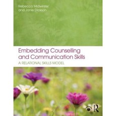 Embedding Counselling and Communication Skills: A Relational Skills Model Paperback, Routledge