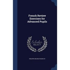 French Review Exercises for Advanced Pupils Hardcover, Sagwan Press