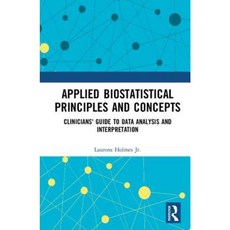 Applied Biostatistical Principles and Concepts: Clinicians' Guide to Data Analysis and Interpretation Hardcover, CRC Press