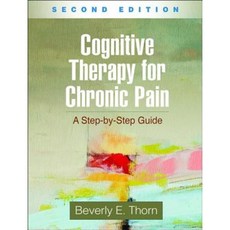 Cognitive Therapy for Chronic Pain Second Edition: A Step-By-Step Guide Paperback, Guilford Publications
