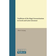 Traditions of the Magi: Zoroastrianism in Greek and Latin Literature Hardcover, Brill