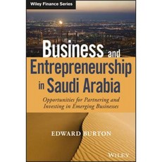 Business and Entrepreneurship in Saudi Arabia: Opportunities for Partnering and Investing in Emerging Businesses Hardcover, Wiley