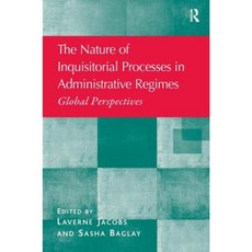 The Nature of Inquisitorial Processes in Administrative Regimes: Global Perspectives. Laverne Jacobs and Sasha Baglay Hardcover, Routledge