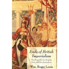 Ends of British Imperialism: The Scramble for Empire Suez and Decolonization: Collected Essays Paperback, I. B. Tauris & Company