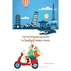 The Active Seniors Guide to Budget World Travel Paperback, Bookbaby