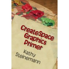 Createspace Graphics Primer Paperback, Createspace Independent Publishing Platform