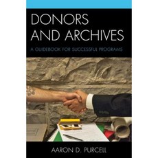 Donors and Archives: A Guidebook for Successful Programs Paperback, Rowman & Littlefield Publishers